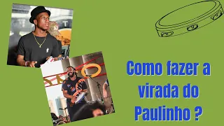 Como fazer a virada do Paulinho? ( Menos é Mais)