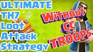 ULTIMATE TH7 Loot Attack Strategy - Farming strategy for TH7 Clash of Clans.