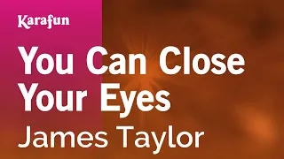 You Can Close Your Eyes - James Taylor | Karaoke Version | KaraFun