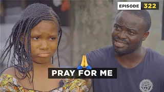 Pray for me - Episode 322 (Mark Angel Comedy)