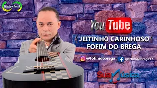 JEITINHO CARINHOSO   FOFIM DO BREGA