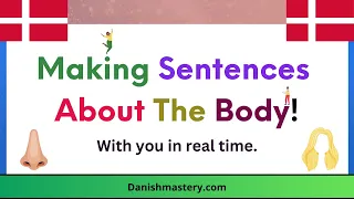 Making Danish Sentences in Real Time! (Bodily sensations and more)