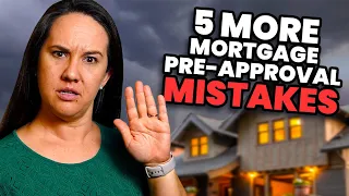 5 MORE Things NOT To Do After A Mortgage Pre-Approval