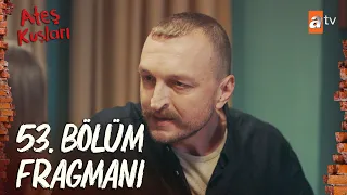 Ateş Kuşları 53. Bölüm Fragman | "Babamı kimin öldürdüğünü söyle!" @atvturkiye