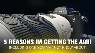 Why I'm Buying the Sony a9 III
