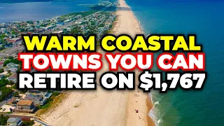 Warm Coastal Towns You Can Retire on Less Than $1,767 Per Month