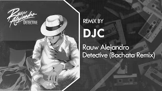 Rauw Alejandro - Detective (Bachata Remix DJC)💿