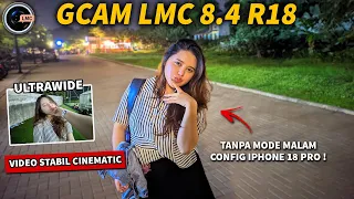 Config Stabilizer iPhone 18 Pro🔥 GCAM LMC 8.4 R18 Configs No Password Bisa Lensa 0.5 Ultrawide