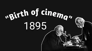 The Moment of the birth of cinema|The Lumiere brothers First films| [1895]