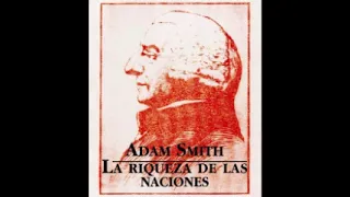 La riqueza de las naciones - Adam Smith parte 1/2