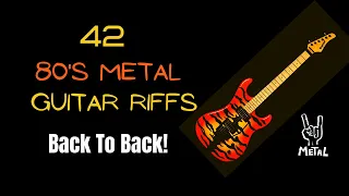 42 Eighties Metal Guitar Riffs Back To Back!