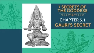 7 Secrets of the Goddess: Chapter 3.1 - Gauri's Secret