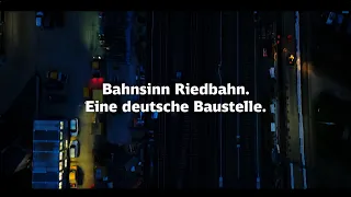 Bahnsinn Riedbahn - Highlight-Episode 1: Eine deutsche Baustelle