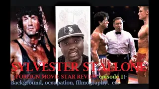 SYLVESTER STALLONE ( FOREIGN MOVIE STAR REVIEW episode 1)- Background, occupation, filmography
