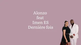 Alonzo feat. Imen ES Dernière fois paroles/lyrics