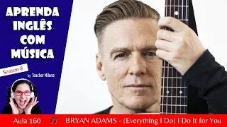 (Everything I Do) I Do It for You - Bryan Adams | Aprenda Inglês com música by Teacher Milena #160