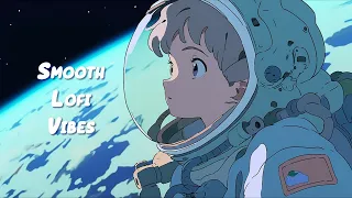 Smooth Lofi Vibes 🌜Calm Your Anxiety - Lofi Hip Hop Mix to Relax / Study / Work to 🌜Sweet Girl