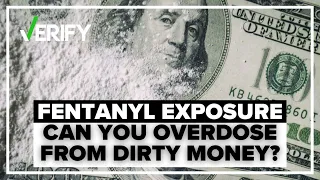 VERIFY: No, you can't overdose on fentanyl by touching dirty money