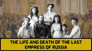 The Life And Death Of The Last Empress Of Russia | The Romanov Family