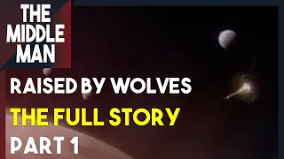 RAISED BY WOLVES "THE FULL STORY" PART 1 | Season 1, Season 2, Explained, Theories, Things Missed