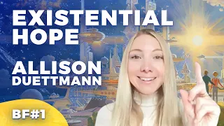 Existential Hope & Foresight Institute - Allison Duettmann | Better Future Podcast #1