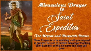 MIRACULOUS NOVENA PRAYER TO SAINT EXPEDITUS/EXPEDITE FOR URGENT AND DESPERATE CAUSES