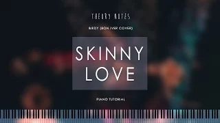 How to Play Birdy - Skinny Love (Bon Iver Cover) | Theory Notes Piano Tutorial