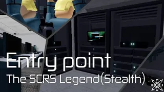 [Roblox]Entry point - The SCRS Legend(Stealth)