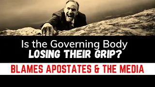 Is The Governing Body of Jehovah's Witnesses Losing Their Grip? Blame the Apostates & Media