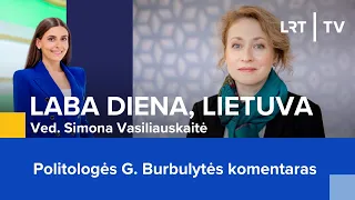 Politologės G. Burbulytės komentaras | Laba diena, Lietuva  | 2024-03-12
