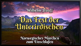 Wilhelm Hauff: Das Fest der Unterirdischen 🎊 Norwegisches Märchen zum Einschlafen (Hörbuch)