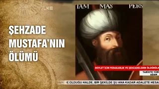 Tarihi Kaynaklara Göre Şehzade Mustafa'nın Öldürülmesi - Tarihte Yürüyen Adam