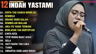 INDAH YASTAMI FULL ALBUM - CINTA TAK HARUS MEMILIKI - SEMBILU || COVER AKUSTIK TERBAIK 2024