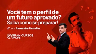 Você tem o perfil de um futuro aprovado? Saiba como se preparar! com Alexandre Meirelles