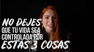 No dejes que tu vida sea controlada por estas 3 cosas, consigue éxito y felicidad