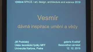 Jiří Podolský: Vesmír - dávná inspirace umění a vědy (Galerie Kvalitář 12.12.2019)