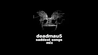 deadmau5 Saddest Songs Mix "Part 1" [Bleed, Strobe, Camilla, Chill, Ira...]