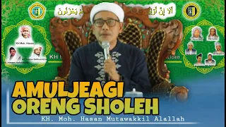 KH. Moh Hasan Mutawakkil Alallah - Memuliakan Orang Sholeh