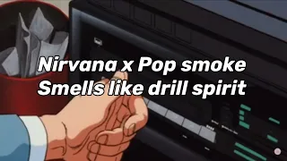 Nirvana X Pop Smoke - Smells like drill spirit (Slowed + Extended)