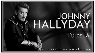 Johnny Hallyday - Tu es là - Version Acoustique - Krystlf2.0MIX