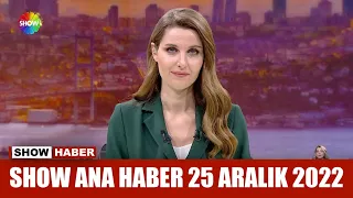 Show Ana Haber 25 Aralık 2022