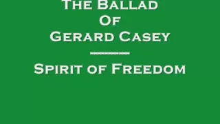 The Ballad Of Gerard Casey - Spirit of Freedom