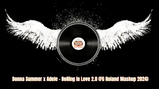 Donna Summer x Adele - Rolling In Love 2.0 (The Mashup 2024)