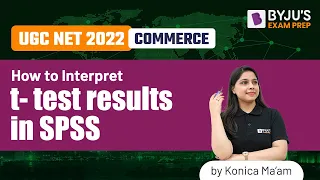 UGC NET 2022 | How to Interpret t - test Results in SPSS | Commerce | Konica Mam | BYJU'S Exam Prep