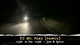 right in the night  - Jam & Spoon (Dj Mr. Alex Remix )