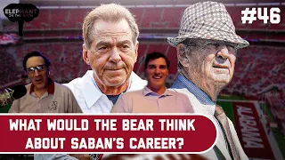 What Would Bear Bryant Think About Nick Saban's Career? | Elephant in the Room Ep. 46