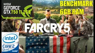 Far Cry 5 Benchmark - GTX 750 Ti 2GB - Core 2 Quad Q8400 - 6GB Ram