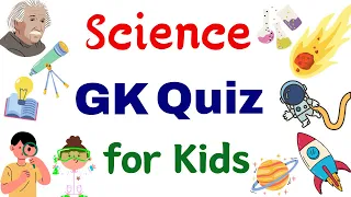 Science GK Quiz for Kids | General Knowledge Quiz | Science Quiz Questions| Science Quiz for Class 2