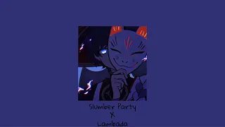 Slumber party x Lambada (full mashup) slowed + reverb