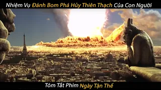 Nhiệm Vụ Phá Hủy Thiên Thạch Đang Lao Vào Trái Đất Của Con Người | Tóm Tắt Phim Ngày Tận Thế